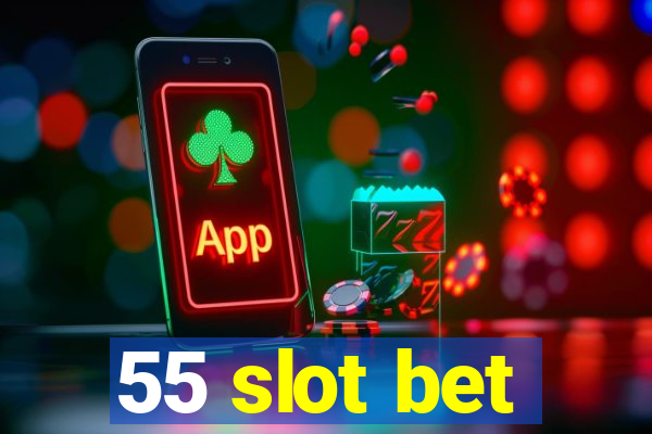 55 slot bet