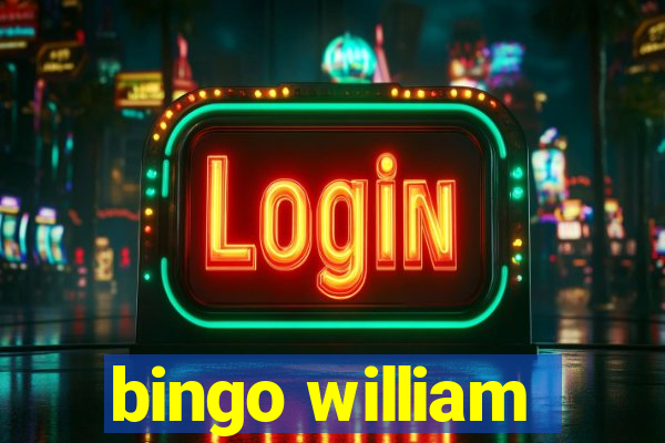 bingo william