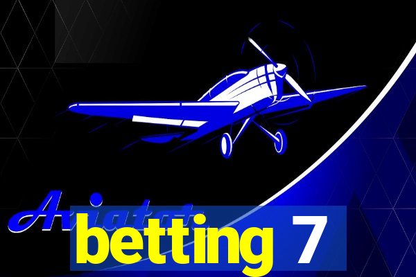 betting 7