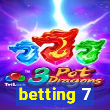 betting 7