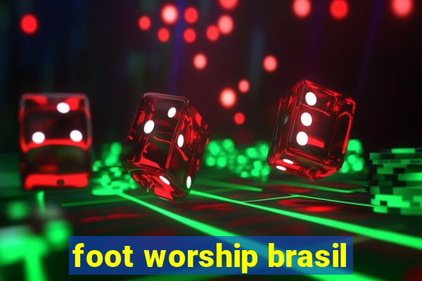 foot worship brasil