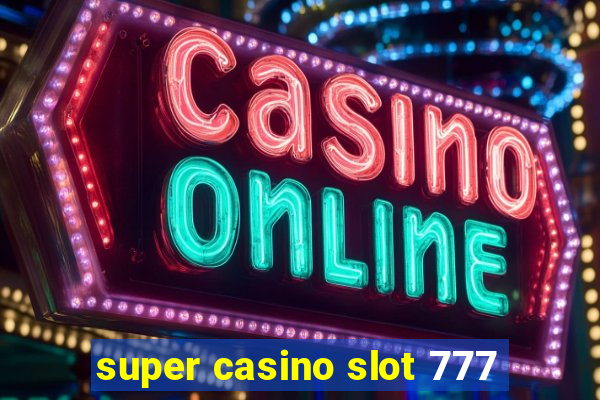 super casino slot 777