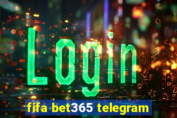 fifa bet365 telegram