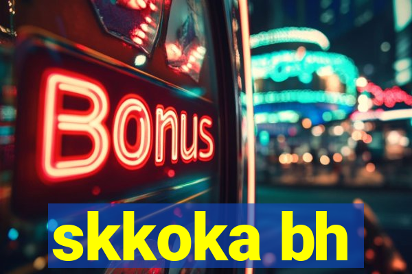 skkoka bh