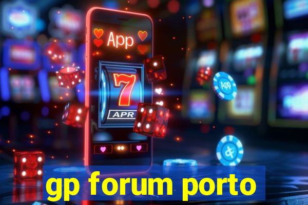 gp forum porto