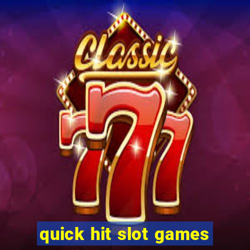 quick hit slot games