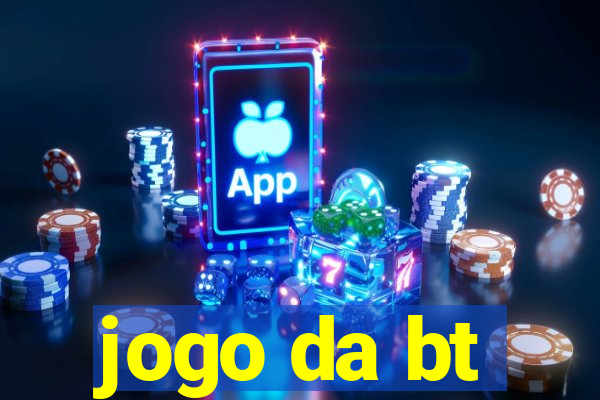 jogo da bt