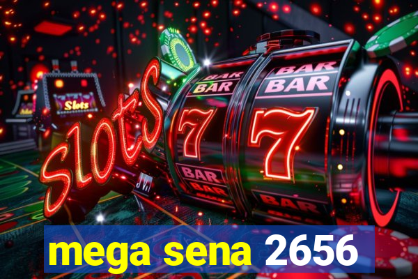 mega sena 2656