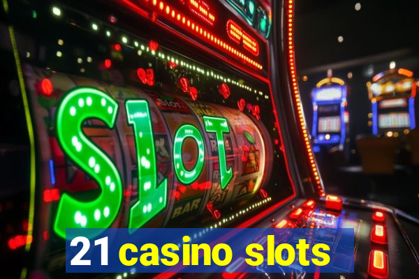 21 casino slots