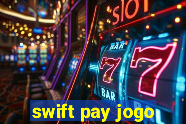 swift pay jogo