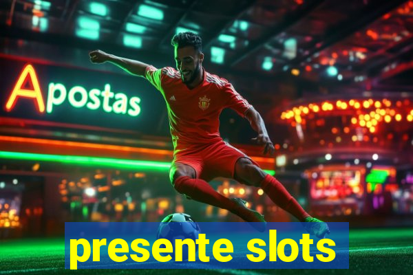 presente slots