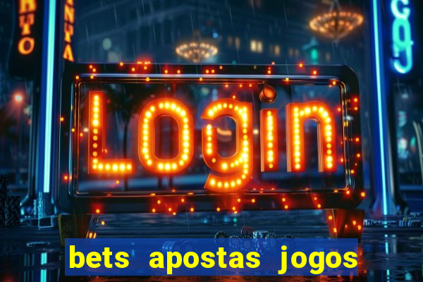 bets apostas jogos de hoje