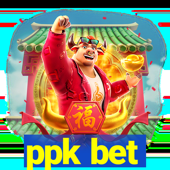 ppk bet