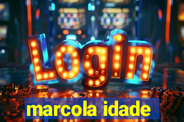 marcola idade