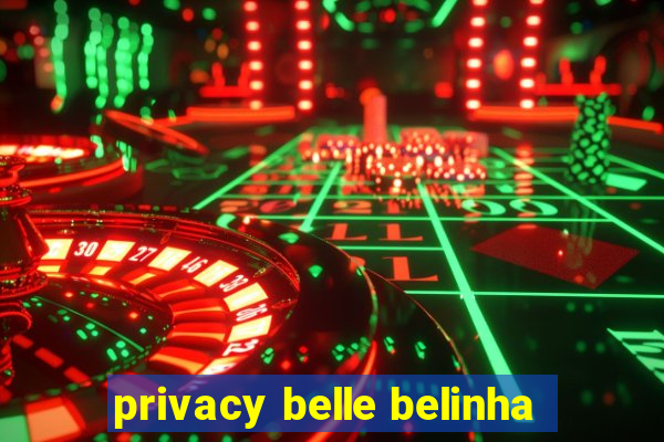 privacy belle belinha