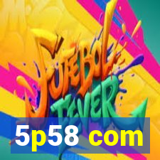 5p58 com