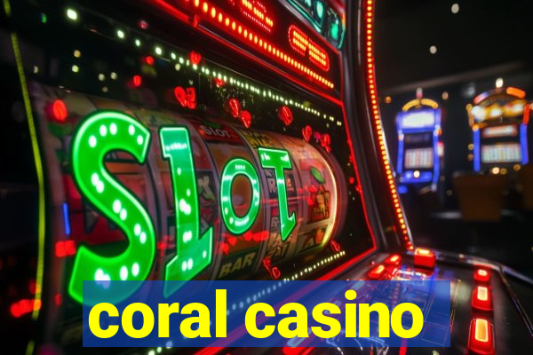 coral casino