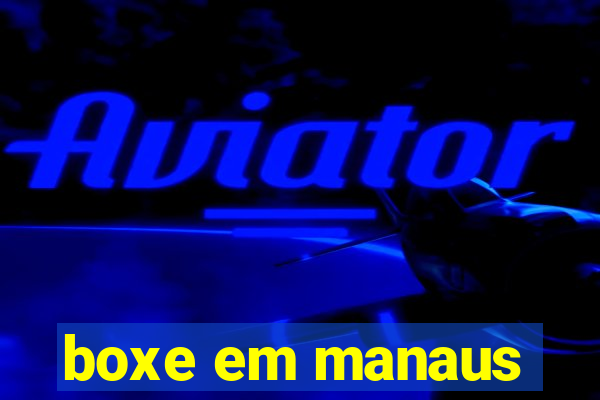 boxe em manaus