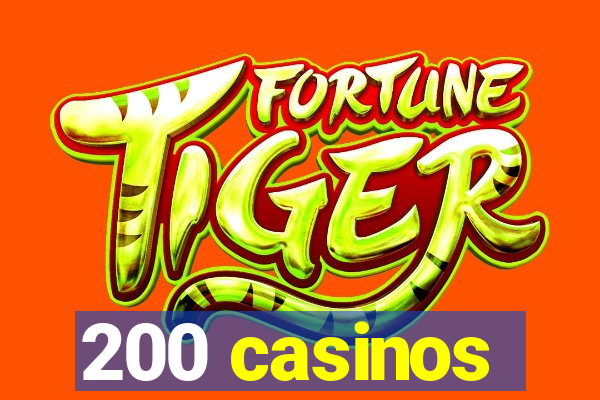 200 casinos