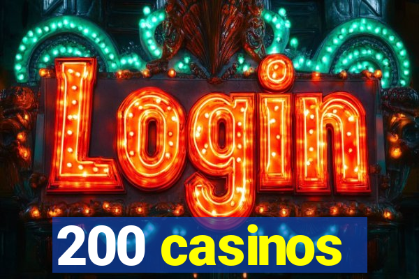 200 casinos