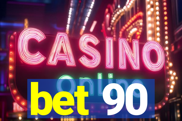 bet 90