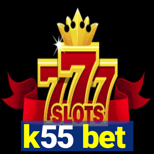 k55 bet