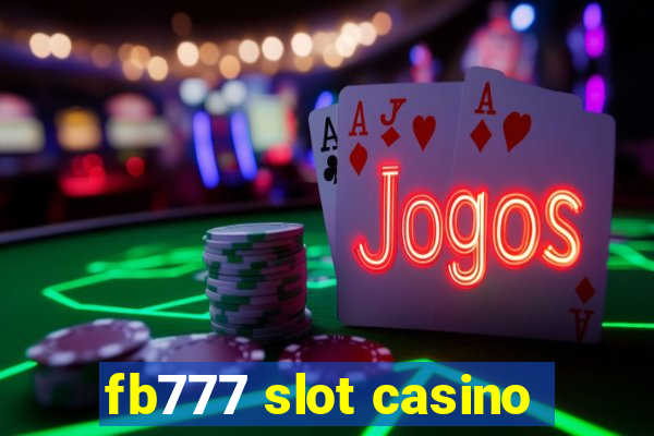 fb777 slot casino