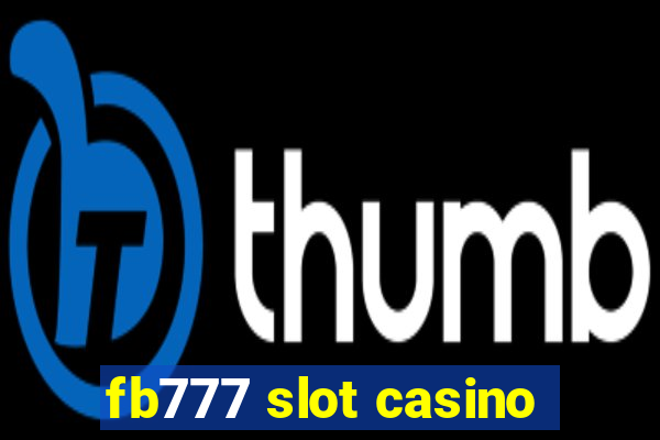 fb777 slot casino