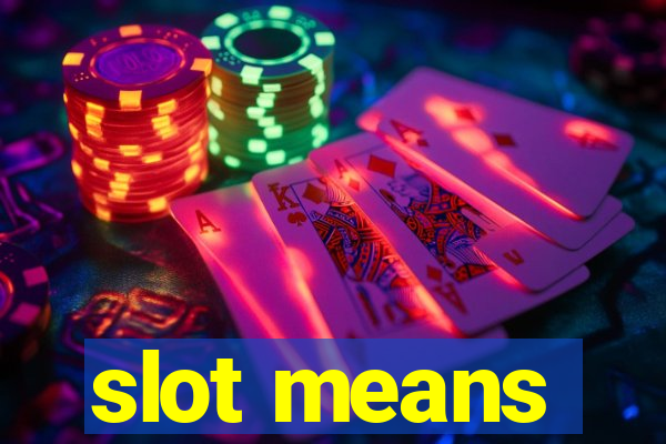 slot means