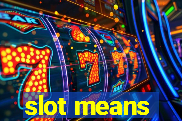 slot means