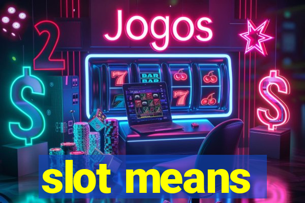 slot means