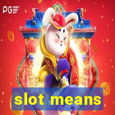 slot means