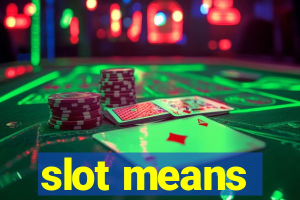 slot means