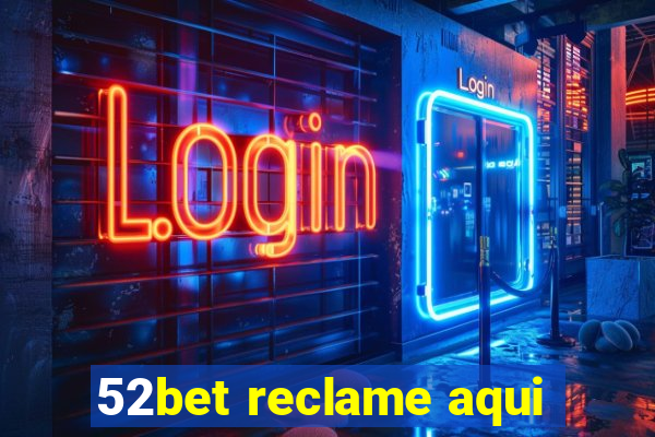 52bet reclame aqui