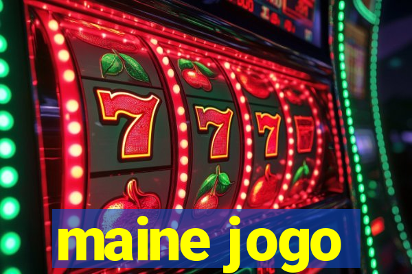 maine jogo