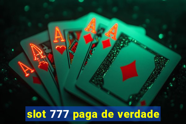 slot 777 paga de verdade