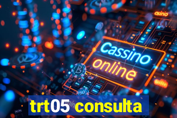 trt05 consulta