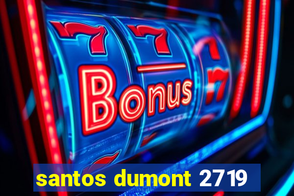 santos dumont 2719