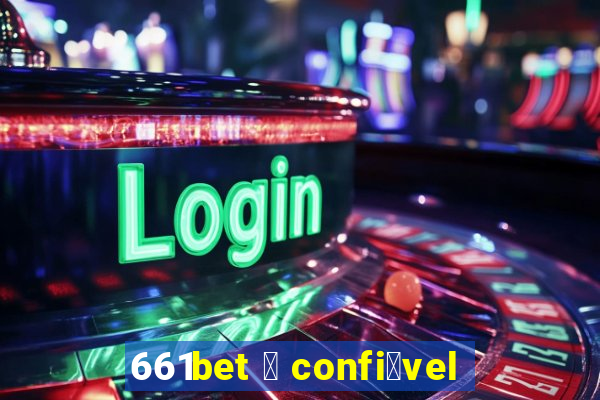 661bet 茅 confi谩vel