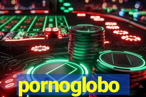 pornoglobo