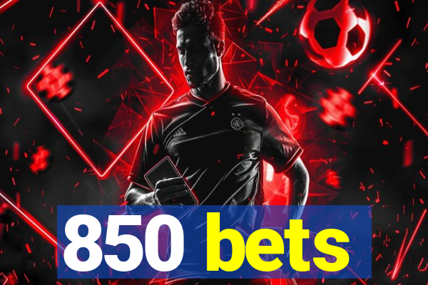 850 bets