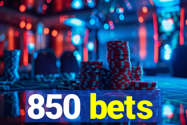 850 bets