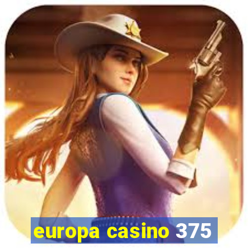 europa casino 375