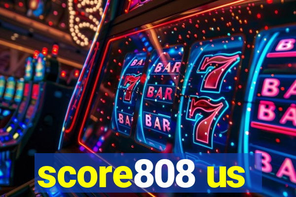 score808 us