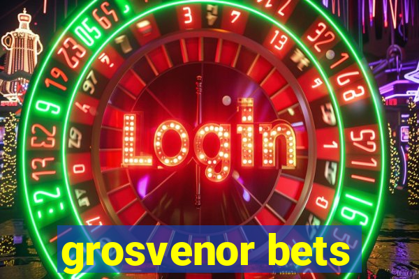 grosvenor bets