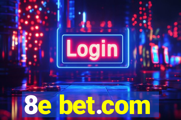 8e bet.com