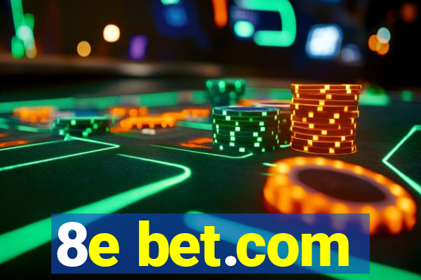 8e bet.com