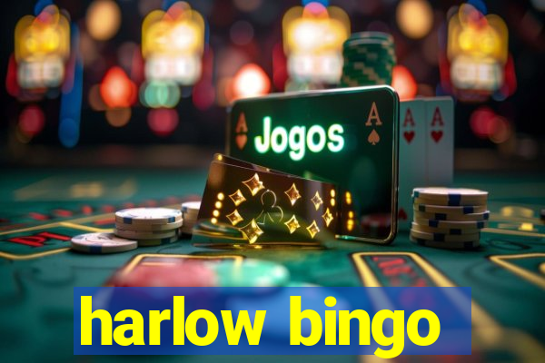 harlow bingo