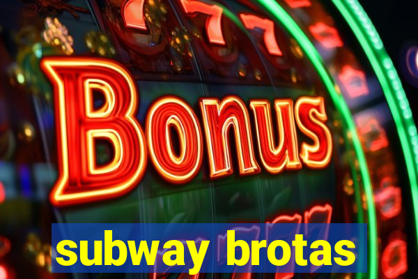 subway brotas