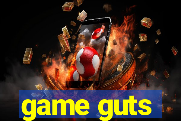 game guts